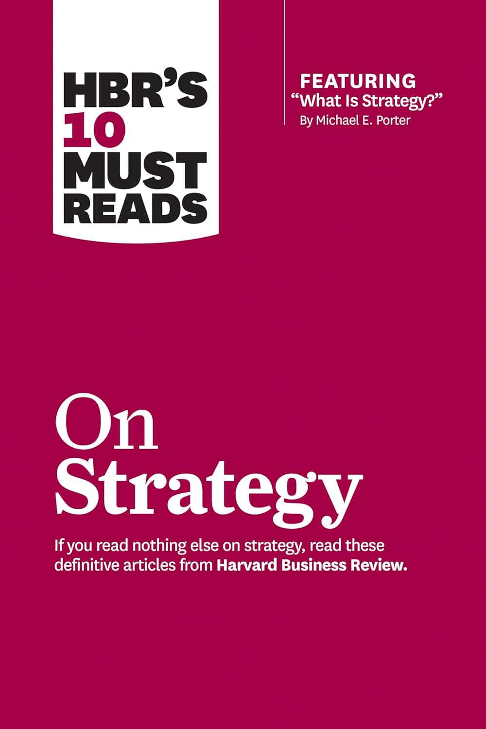 HBR's 10 Must Reads on Strategy (including article "What Is Strategy?" by Michael Porter