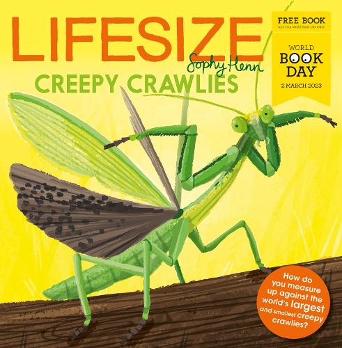 Lifesize Creepy Crawlies: World Book Day 2023 (Paperback) Sophy Henn