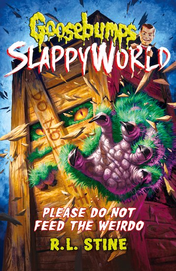 Goosebumps Slappyworld #4: Please Do Not Feed the Weirdo Paperback by R.L. Stine
