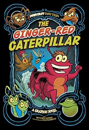 The Ginger-Red Caterpillar: A Graphic Novel (Far Out Fairy Tales) Paperback by Benjamin Harper