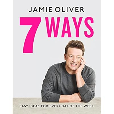 7 Ways: Easy Ideas for Every Day of the Week Jamie Oliver (Hardcover, 2020)