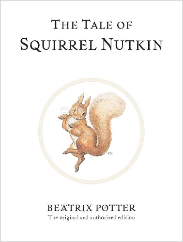 The Tale of Squirrel Nutkin: The Original and Authorized Edition - Beatrix Potter Originals (Hardback)
