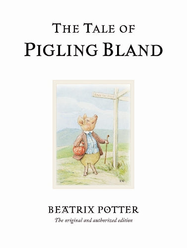 The Tale of Pigling Bland: The Original and Authorized Edition - Beatrix Potter Originals (Hardback)