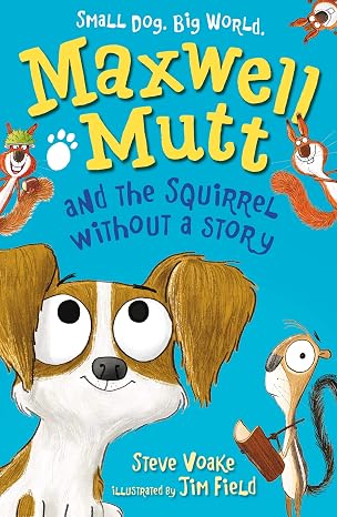 Maxwell Mutt and the Squirrel Without a Story (Book 2) by Steve Voake (Paperback, 2017)