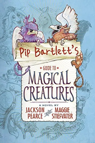 Pip Bartlett's Guide to Magical Creatures by Jackson Pearce & Maggie Stiefvater (Paperback, 2015)