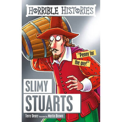 Horrible Histories: Slimy Stuarts Paperback by Terry Deary