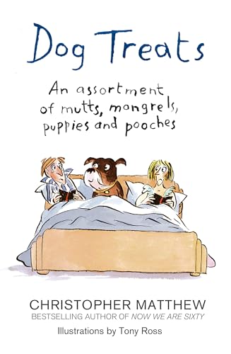 Dog Treats: An Assortment of Mutts, Mongrels, Puppies and Pooches (Hardback) Christopher Matthew