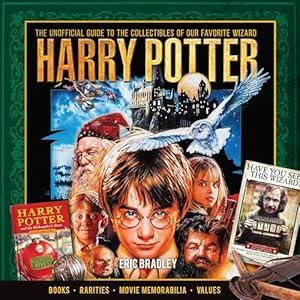 Harry Potter - The Unofficial Guide to the Collectibles of Our Favourite Wizard by Eric Bradley (Hardcover, 2017)