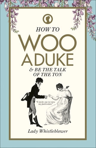 How to Woo a Duke by Lady Whistleblower (Hardcover, 2021)