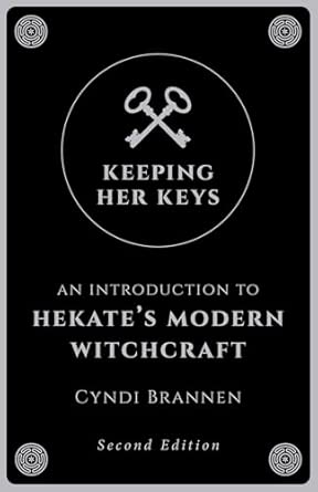 Keeping Her Keys: An Introduction to Hekate's Modern Witchcraft by Cyndi Brannen (Paperback, 2024)