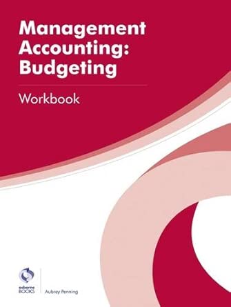 Management Accounting: Budgeting Workbook (AAT Professional Diploma in Accounting, Paperback, 2016))