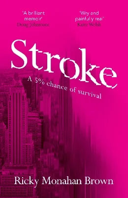 Stroke: A 5% Chance of Survival (Paperback) Ricky Monahan Brown
