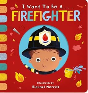 I Want to Be... A Firefighter by Becky Davies (Board Book,