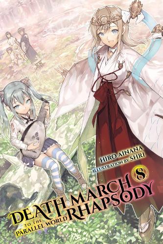 Death March to the Parallel World Rhapsody, Vol. 8 (Light Novel) (Paperback) Hiro Ainana, Shri