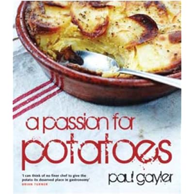 A Passion for Potatoes: Over 150 Ways to Enjoy Potatoes Cookbook by Paul Gayler (Paperback, 2010)