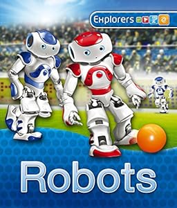 Explorers: Robots by Kingfisher (Hardcover, 2013)