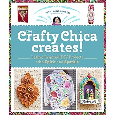 The Crafty Chica Creates!: Latinx-Inspired DIY Projects (Paperback, 2021) by Kathy Cano Murillo