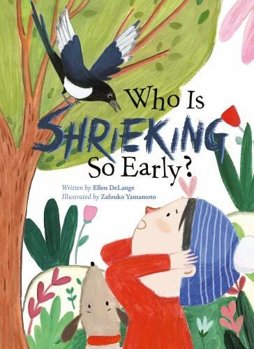Who Is Shrieking So Early? by Ellen DeLange (Hardcover, 2021)