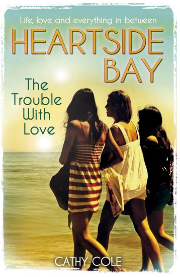 Heartside Bay #2: The Trouble With Love by Cathy Cole