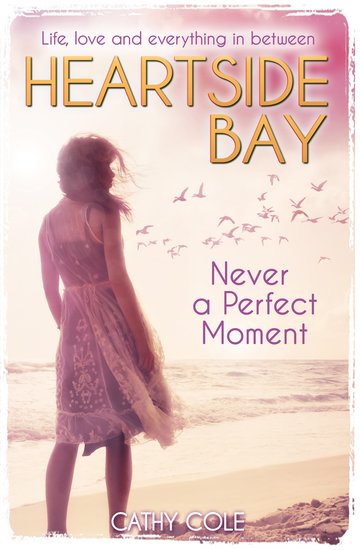 Heartside Bay #5: Never a Perfect Moment Paperback by Cathy Cole