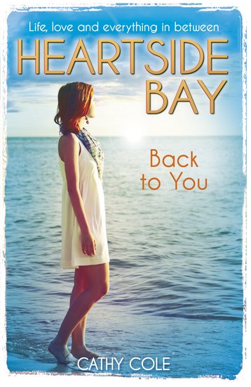 Heartside Bay #7: Back to You Paperback by Cathy Cole
