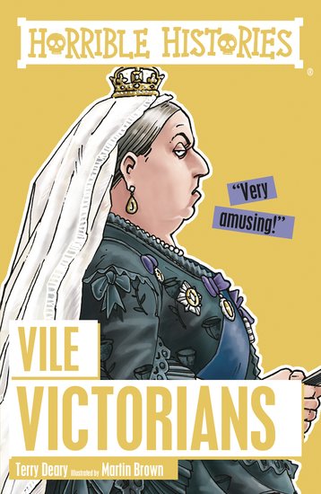 Horrible Histories: Vile Victorians Paperback by Terry Deary