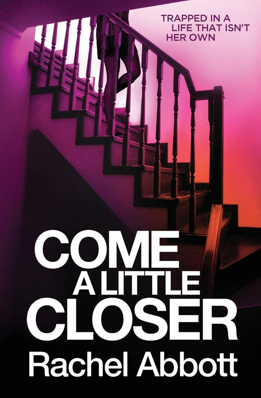 Come A Little Closer Paperback by Rachel Abbott