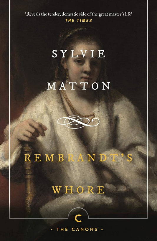 Rembrandt's Whore (Canons) Paperback by Sylvie Matton (Author)
