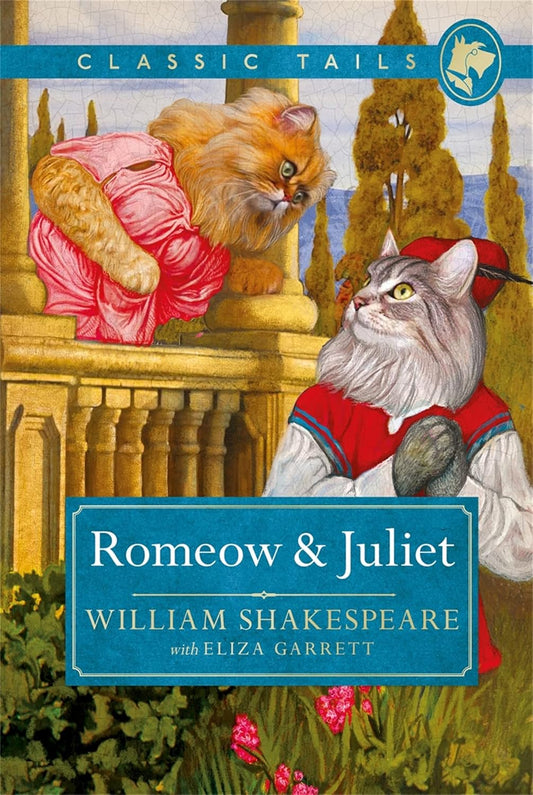 Romeow and Juliet (Classic Tails 3) Hardcover by William Shakespeare with Eliza Garrett