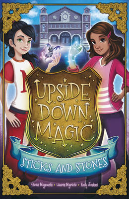 Sticks and Stones (Upside Down Magic 2) by Lauren Myracle, Sarah Mlynowski, Emily Jenkins