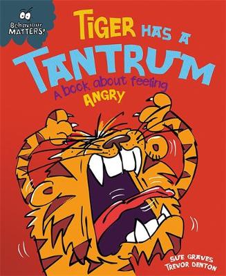 Tiger Has a Tantrum: A Book About Feeling Angry Paperback by Sue Graves