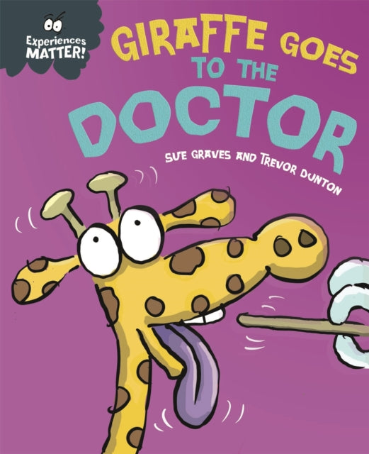 Experiences Matter: Giraffe Goes to the Doctor Paperback by Sue Graves