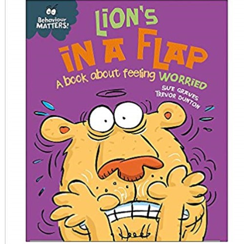 Behaviour Matters Lion's in a Flap A book about Feeling Worried By Sue Graves Paperback