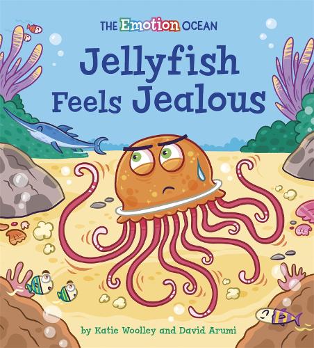 The Emotion Ocean: Jellyfish Feels Jealous - The Emotion Ocean (Paperback) David Arumi