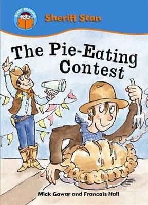 The Pie-eating Contest - Start Reading: Sheriff Stan 2 (Paperback) Mick Gowar