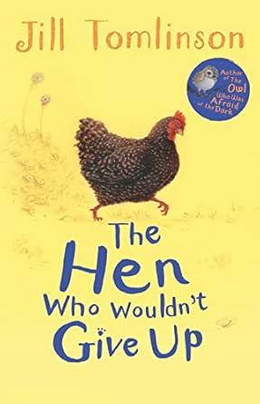 The Hen Who Wouldn't Give Up (Jill Tomlinson's Favourite Animal Tales) Paperback