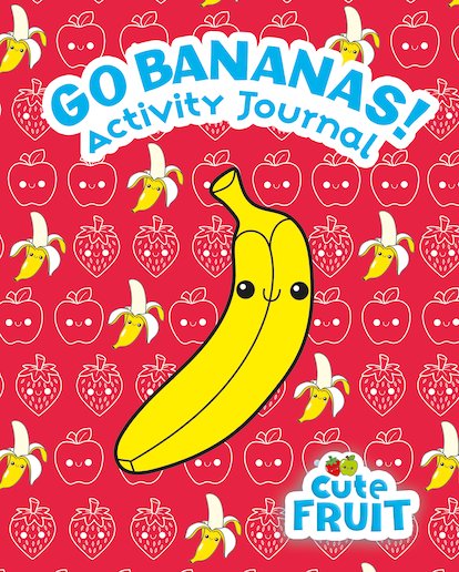 Cute Fruit: Go Bananas! Activity Journal by Scholastic