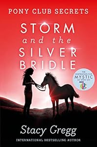 Storm and the Silver Bridle (Pony Club Secrets, Book 6) by Stacy Greg