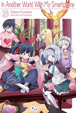 In Another World With My Smartphone: Volume 18 (Light Novel) Paperback by Patora Fuyuhara