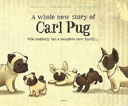 Whole New Story of Carl Pug: who suddenly has a complete new family Hardcover by Fabiola Nonn