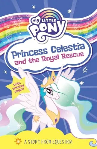 My Little Pony: Princess Celestia and the Royal Rescue Paperback by G.M. Berrow