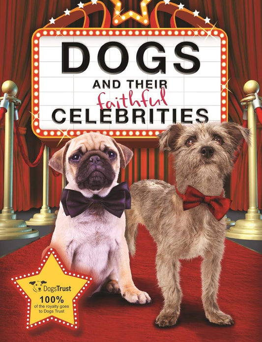 Dogs and Their Faithful Celebrities Hardcover  by Dogs Trust Trustee Limited