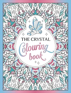 The Crystal Colouring Book: A Healing Journey of Colour and Creativity Paperback