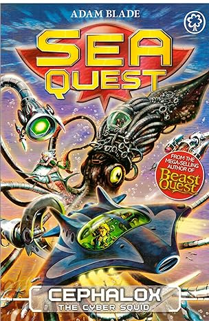 Sea Quest: 1: Cephalox the Cyber Squid by Adam Blade Paperback