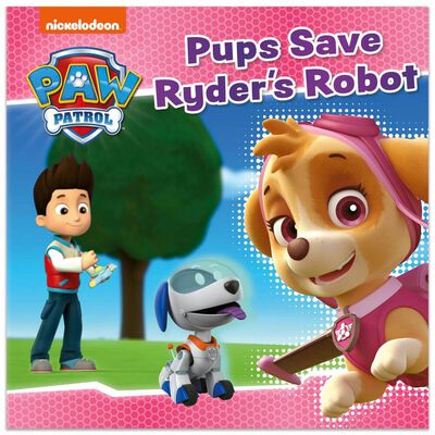 Paw Patrol: Pups Save Ryder’s Robot Paperback