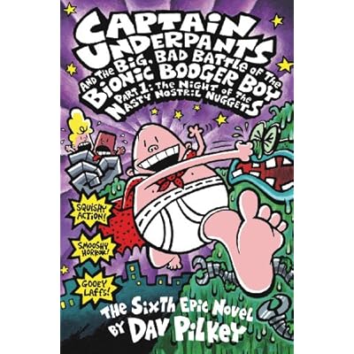 Captain Underpants and the Big, Bad Battle of the Bionic Booger Boy Part 1: The Night of the Nasty Nostril Nuggets by Dav Pilkey (Paperback, 2003)