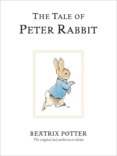 The Tale Of Peter Rabbit: The Original and Authorized Edition - Beatrix Potter Originals (Hardback)
