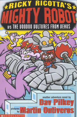 Mighty Robot Vs the Voodoo Vultures from Venus - Ricky Ricotta No. 3 (Paperback) Dav Pilkey