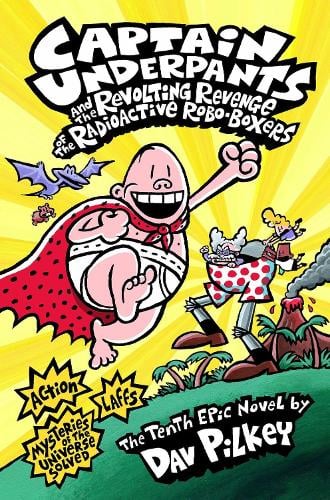 Captain Underpants and the Revolting Revenge of the Radioactive Robo-Boxers - Captain Underpants (Paperback) Dav Pilkey