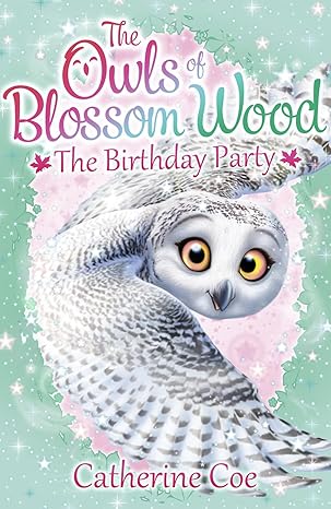 The Owls of the Blossom Wood: The Birthday Party (Book 4) by Catherine Coe (Paperback, 2016)